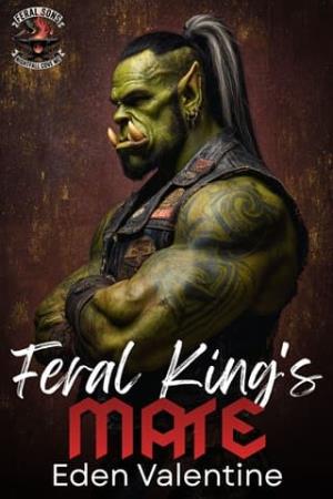 The Feral King’s Mate (Feral Sons MC #1)