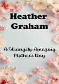 A Strangely Amazing Mother’s Day
