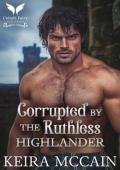 Corrupted By the Ruthless Highlander (British Brides of the Highlands #2)