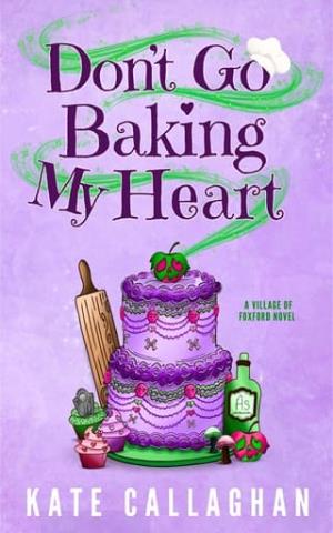 Don’t Go Baking My Heart (Village of Foxford #2)