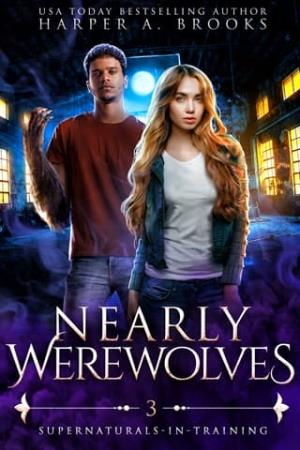 Nearly Werewolves (Supernaturals in Training #3)