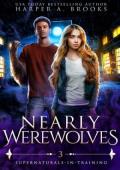 Nearly Werewolves (Supernaturals in Training #3)