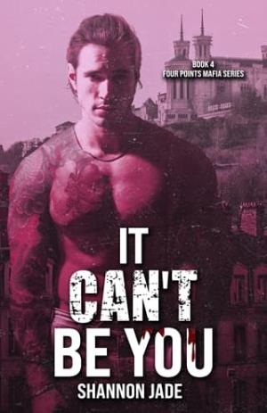 It Can’t Be You (The Four Points Mafia #4)