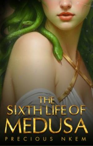 The Sixth Life of Medusa