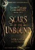 Scars of the Unbound (The Thornforged Chronicles #2)