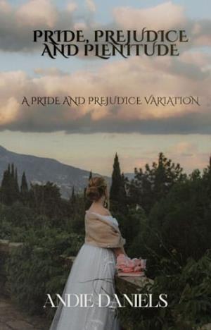 Pride Prejudice and Plenitude (Pride and Prejudice Variation)