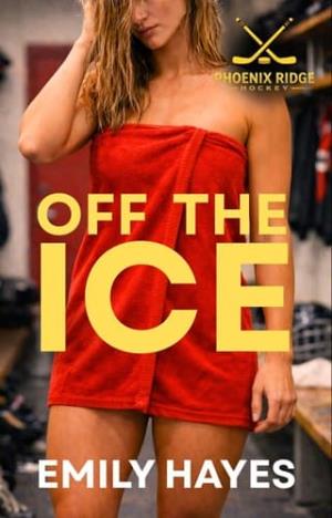 Off the Ice (Phoenix Ridge Hockey #3)