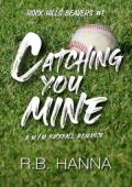 Catching You Mine (Rock Hills Beavers #1)