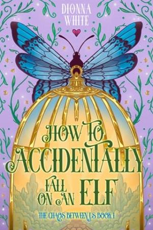 How to Accidentally Fall on an Elf (The Chaos Between Us #1)