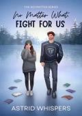 No Matter What, Fight For Us (No Matter #1)