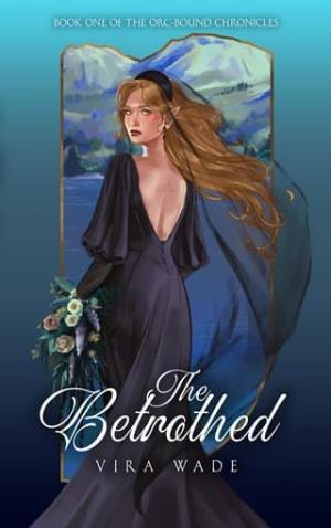 The Betrothed (Orc-Bound Chronicles #1)