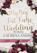My Big Fat Fake Wedding: The Collection