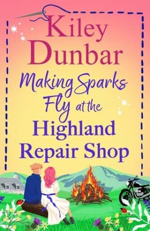 Making Sparks Fly at the Highland Repair Shop (The Highland Repair Shop #3)
