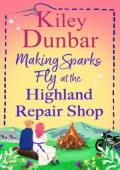 Making Sparks Fly at the Highland Repair Shop (The Highland Repair Shop #3)