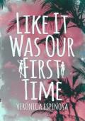 Like It Was Our First Time