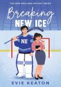 Breaking New Ice (New England Hockey #1)