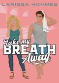 Take My Breath Away