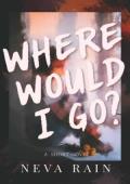 Where Would I Go? (Stay or Leave #1)
