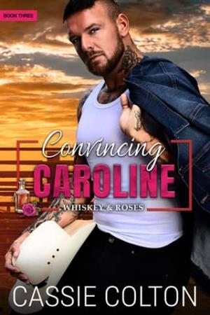Convincing Caroline (Whiskey and Roses #3)