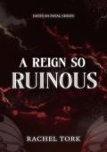 A Reign So Ruinous (Fates So Fatal #2)