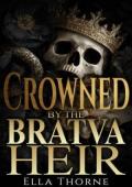 Crowned By the BRATVA Heir (The Bratva Crown Trilogy #3)
