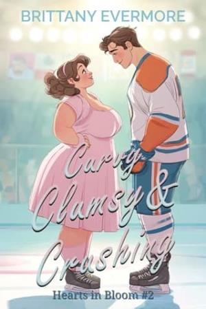 Curvy, Clumsy and Crushing (Hearts in Bloom #2)