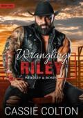 Wrangling Riley (Whiskey and Roses #2)