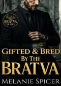 Gifted and Bred By the Bratva (Bred By The BRATVA #14)