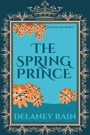 The Spring Prince (Delaney’s Seasonal Fae Courts #2)