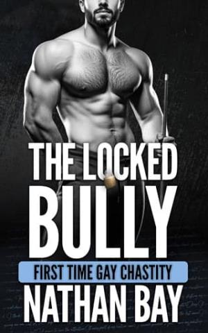 The Locked Bully (Gay Chastity Stories #1)