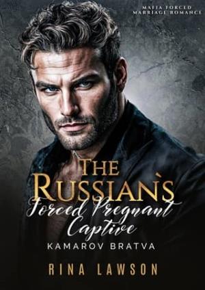 The Russian’s Forced Pregnant Captive (Kamarov Bratva #10)
