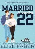 Married to Number Twenty-Two (Grizzlies Hockey #1)