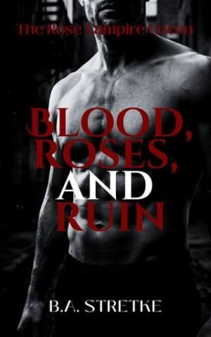 Blood, Roses, and Ruin (The Rose Vampire Coven #10)
