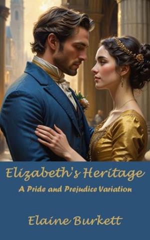 Elizabeth’s Heritage (Pride and Prejudice Variation)