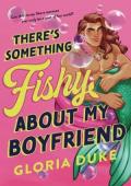 There’s Something Fishy About My Boyfriend