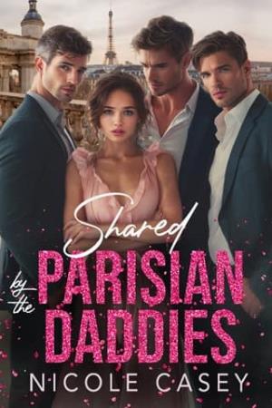 Shared By the Parisian Daddies (Theirs to Command #1)