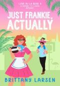 Just Frankie, Actually (Love in LA #4)