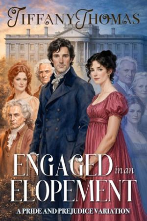 Engaged in an Elopement (Pride and Prejudice “What if?” Variations #11)