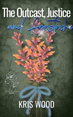 The Outcast, Justice, and Agastache (Garden of Desire #5)