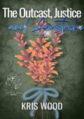 The Outcast, Justice, and Agastache (Garden of Desire #5)