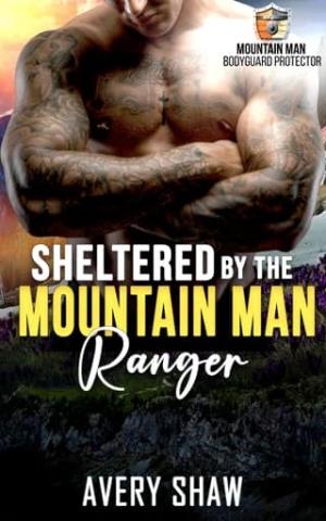 Sheltered By The Mountain Man Ranger (Mountain Man Bodyguard Protector #1)
