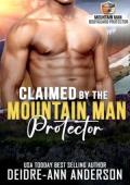 Claimed By The Mountain Man Protector (Mountain Man Bodyguard Protector #2)