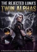 The Rejected Luna's Twin Alphas