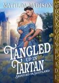 Tangled Up in Tartan (Seduced in Scotland #4)