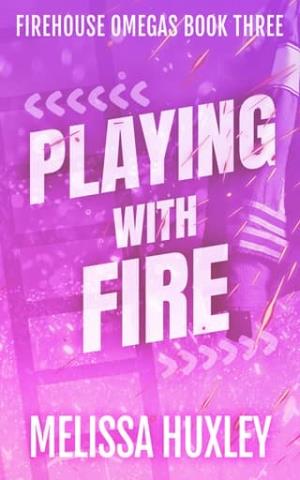 Playing With Fire (Fire House Omegas #3)