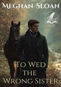 To Wed the Wrong Sister (Of Dukes, Dares, and Destinies #10)