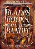 Blades, Books, and the Bandit (The Fast and the Fae #2)