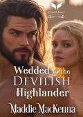 Wedded to the Devilish Highlander (Taming the Kilmartins #5)