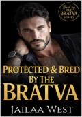 Protected and Bred By the Bratva (Bred by the Bratva #15)