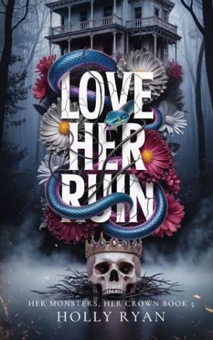 Love Her Ruin (Her Monsters, Her Crown #5)